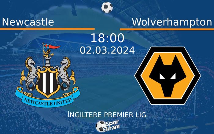 02 Mart 2024 Newcastle vs Wolverhampton maçı Hangi Kanalda Saat Kaçta Yayınlanacak?