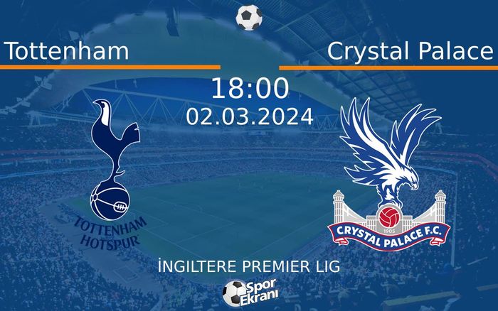 02 Mart 2024 Tottenham vs Crystal Palace maçı Hangi Kanalda Saat Kaçta Yayınlanacak? 02 Mart 2024 Tottenham vs Crystal Palace maçı Hangi Kanalda Saat Kaçta Yayınlanacak?