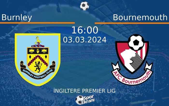 03 Mart 2024 Burnley vs Bournemouth maçı Hangi Kanalda Saat Kaçta Yayınlanacak? 03 Mart 2024 Burnley vs Bournemouth maçı Hangi Kanalda Saat Kaçta Yayınlanacak?