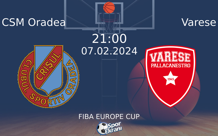 07 Şubat 2024 CSM Oradea vs Varese maçı Hangi Kanalda Saat Kaçta Yayınlanacak? 07 Şubat 2024 CSM Oradea vs Varese maçı Hangi Kanalda Saat Kaçta Yayınlanacak?