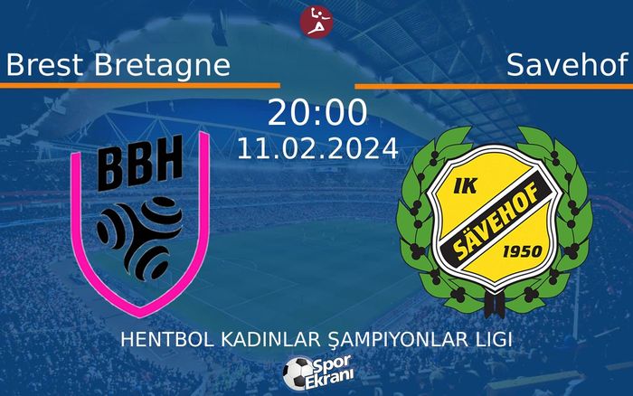 11 Şubat 2024 Brest Bretagne vs Savehof maçı Hangi Kanalda Saat Kaçta Yayınlanacak?