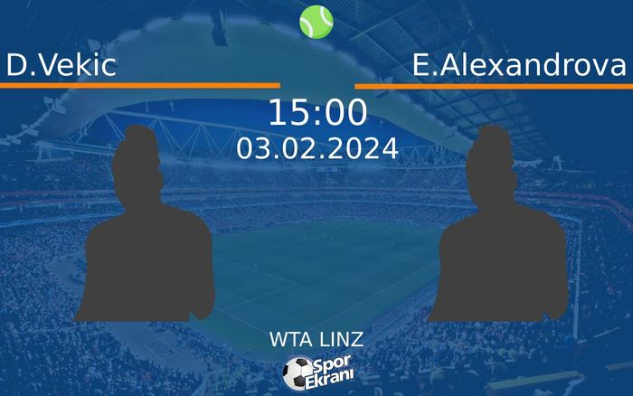 03 Şubat 2024 D.Vekic vs E.Alexandrova maçı Hangi Kanalda Saat Kaçta Yayınlanacak?