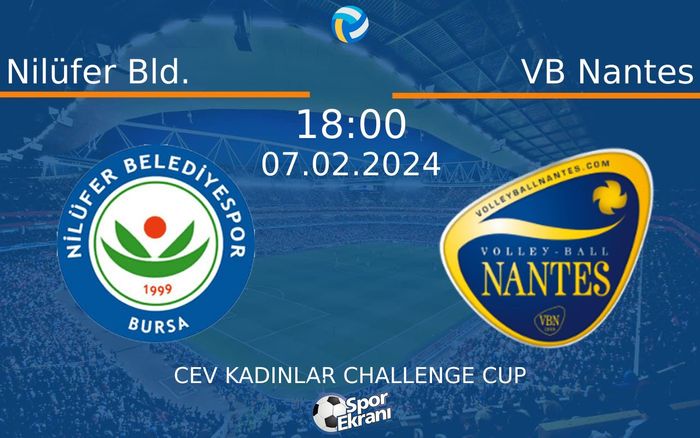 07 Şubat 2024 Nilüfer Bld. vs VB Nantes maçı Hangi Kanalda Saat Kaçta Yayınlanacak? 07 Şubat 2024 Nilüfer Bld. vs VB Nantes maçı Hangi Kanalda Saat Kaçta Yayınlanacak?