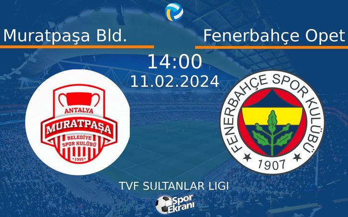 11 Şubat 2024 Muratpaşa Bld. vs Fenerbahçe Opet maçı Hangi Kanalda Saat Kaçta Yayınlanacak? 11 Şubat 2024 Muratpaşa Bld. vs Fenerbahçe Opet maçı Hangi Kanalda Saat Kaçta Yayınlanacak?