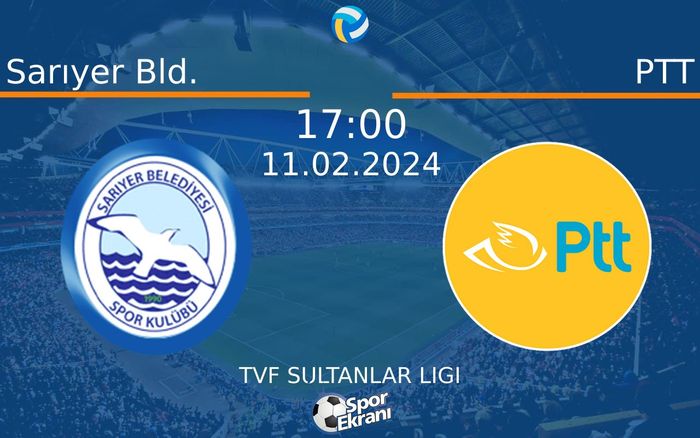 11 Şubat 2024 Sarıyer Bld. vs PTT maçı Hangi Kanalda Saat Kaçta Yayınlanacak? 11 Şubat 2024 Sarıyer Bld. vs PTT maçı Hangi Kanalda Saat Kaçta Yayınlanacak?