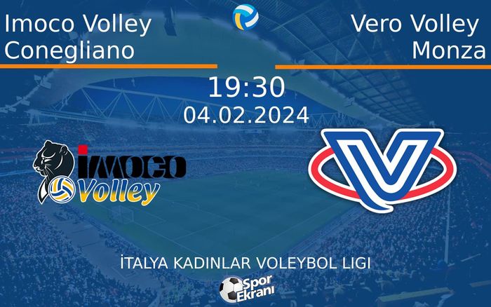 04 Şubat 2024 Imoco Volley Conegliano vs Vero Volley Monza maçı Hangi Kanalda Saat Kaçta Yayınlanacak? 04 Şubat 2024 Imoco Volley Conegliano vs Vero Volley Monza maçı Hangi Kanalda Saat Kaçta Yayınlanacak?
