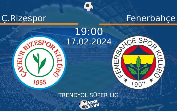 17 Şubat 2024 Ç.Rizespor vs Fenerbahçe maçı Hangi Kanalda Saat Kaçta Yayınlanacak? 17 Şubat 2024 Ç.Rizespor vs Fenerbahçe maçı Hangi Kanalda Saat Kaçta Yayınlanacak?