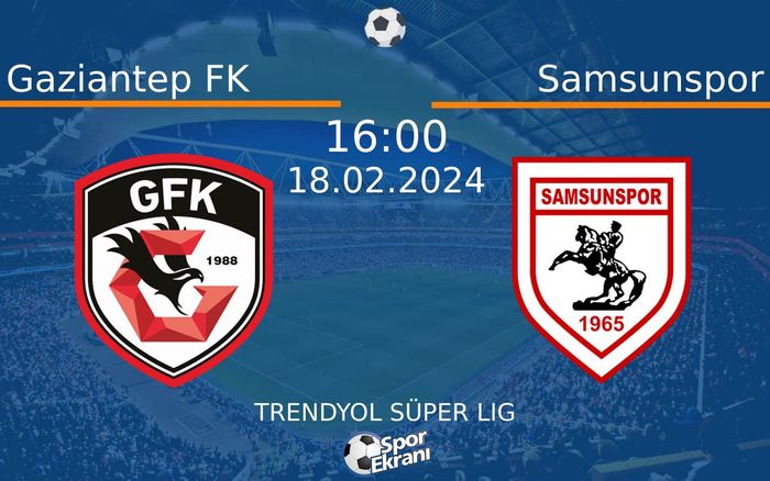 18 Şubat 2024 Gaziantep FK vs Samsunspor maçı Hangi Kanalda Saat Kaçta Yayınlanacak? 18 Şubat 2024 Gaziantep FK vs Samsunspor maçı Hangi Kanalda Saat Kaçta Yayınlanacak?