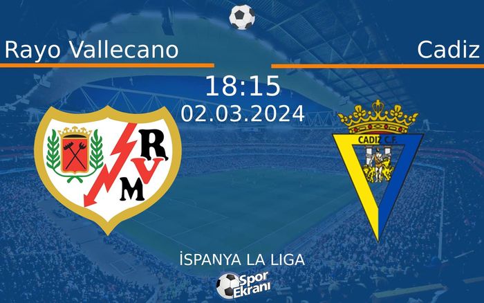 02 Mart 2024 Rayo Vallecano vs Cadiz maçı Hangi Kanalda Saat Kaçta Yayınlanacak? 02 Mart 2024 Rayo Vallecano vs Cadiz maçı Hangi Kanalda Saat Kaçta Yayınlanacak?