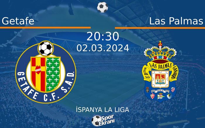 02 Mart 2024 Getafe vs Las Palmas maçı Hangi Kanalda Saat Kaçta Yayınlanacak?
