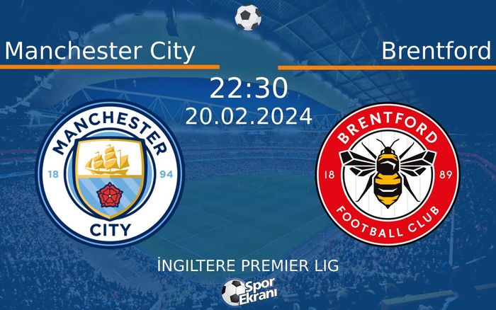 20 Şubat 2024 Manchester City vs Brentford maçı Hangi Kanalda Saat Kaçta Yayınlanacak?