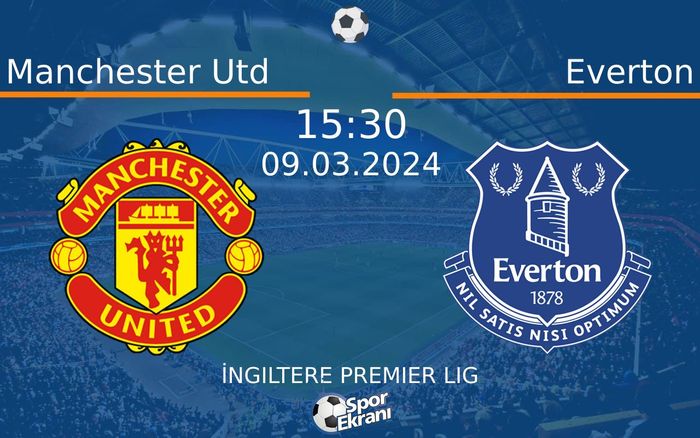 09 Mart 2024 Manchester Utd vs Everton maçı Hangi Kanalda Saat Kaçta Yayınlanacak?