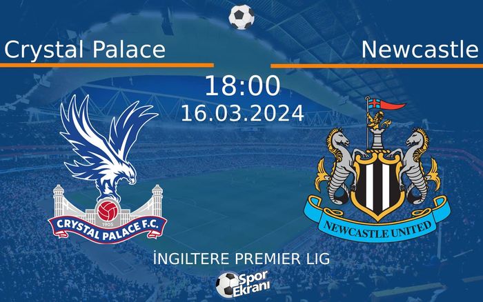 16 Mart 2024 Crystal Palace vs Newcastle maçı Hangi Kanalda Saat Kaçta Yayınlanacak? 16 Mart 2024 Crystal Palace vs Newcastle maçı Hangi Kanalda Saat Kaçta Yayınlanacak?