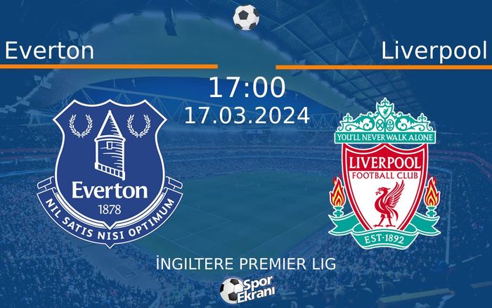 17 Mart 2024 Everton vs Liverpool maçı Hangi Kanalda Saat Kaçta Yayınlanacak? 17 Mart 2024 Everton vs Liverpool maçı Hangi Kanalda Saat Kaçta Yayınlanacak?