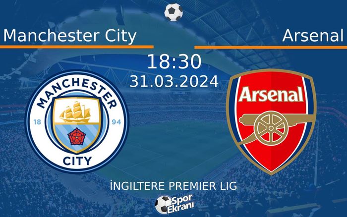 31 Mart 2024 Manchester City vs Arsenal maçı Hangi Kanalda Saat Kaçta Yayınlanacak? 31 Mart 2024 Manchester City vs Arsenal maçı Hangi Kanalda Saat Kaçta Yayınlanacak?