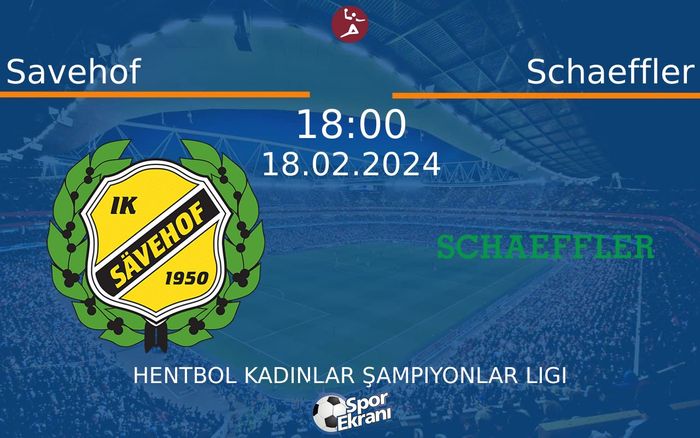 18 Şubat 2024 Savehof vs Schaeffler maçı Hangi Kanalda Saat Kaçta Yayınlanacak? 18 Şubat 2024 Savehof vs Schaeffler maçı Hangi Kanalda Saat Kaçta Yayınlanacak?