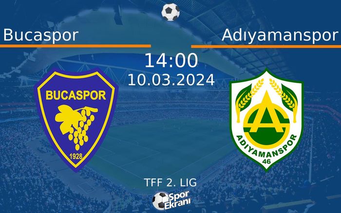 10 Mart 2024 Bucaspor vs Adıyamanspor maçı Hangi Kanalda Saat Kaçta Yayınlanacak? 10 Mart 2024 Bucaspor vs Adıyamanspor maçı Hangi Kanalda Saat Kaçta Yayınlanacak?