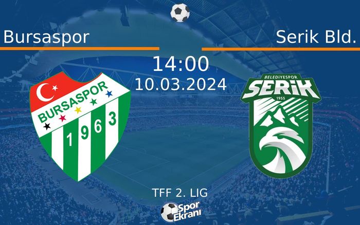 10 Mart 2024 Bursaspor vs Serik Bld. maçı Hangi Kanalda Saat Kaçta Yayınlanacak? 10 Mart 2024 Bursaspor vs Serik Bld. maçı Hangi Kanalda Saat Kaçta Yayınlanacak?