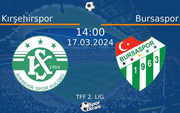 17 Mart 2024 Kırşehirspor vs Bursaspor maçı Hangi Kanalda Saat Kaçta Yayınlanacak? 17 Mart 2024 Kırşehirspor vs Bursaspor maçı Hangi Kanalda Saat Kaçta Yayınlanacak?