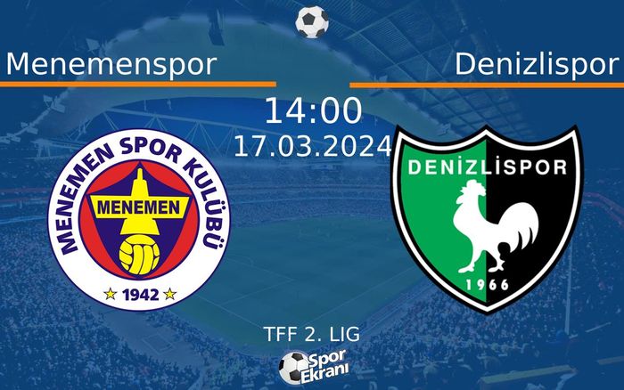 17 Mart 2024 Menemenspor vs Denizlispor maçı Hangi Kanalda Saat Kaçta Yayınlanacak? 17 Mart 2024 Menemenspor vs Denizlispor maçı Hangi Kanalda Saat Kaçta Yayınlanacak?