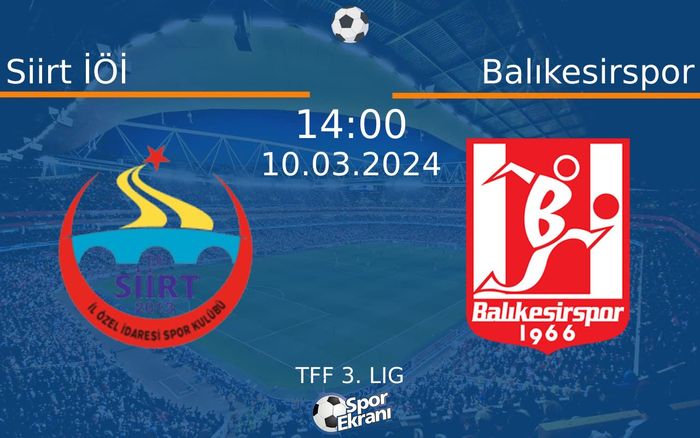 10 Mart 2024 Siirt İÖİ vs Balıkesirspor maçı Hangi Kanalda Saat Kaçta Yayınlanacak? 10 Mart 2024 Siirt İÖİ vs Balıkesirspor maçı Hangi Kanalda Saat Kaçta Yayınlanacak?