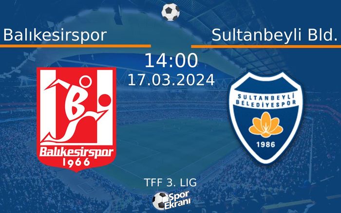 17 Mart 2024 Balıkesirspor vs Sultanbeyli Bld. maçı Hangi Kanalda Saat Kaçta Yayınlanacak? 17 Mart 2024 Balıkesirspor vs Sultanbeyli Bld. maçı Hangi Kanalda Saat Kaçta Yayınlanacak?
