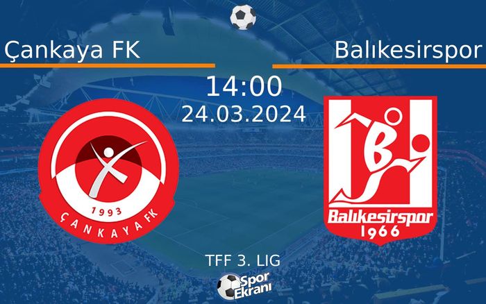 24 Mart 2024 Çankaya FK vs Balıkesirspor maçı Hangi Kanalda Saat Kaçta Yayınlanacak? 24 Mart 2024 Çankaya FK vs Balıkesirspor maçı Hangi Kanalda Saat Kaçta Yayınlanacak?