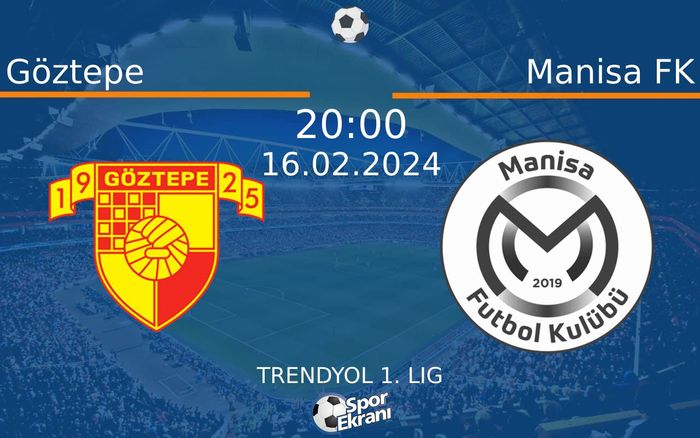 16 Şubat 2024 Göztepe vs Manisa FK maçı Hangi Kanalda Saat Kaçta Yayınlanacak? 16 Şubat 2024 Göztepe vs Manisa FK maçı Hangi Kanalda Saat Kaçta Yayınlanacak?
