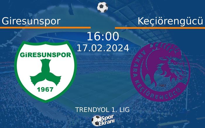 17 Şubat 2024 Giresunspor vs Keçiörengücü maçı Hangi Kanalda Saat Kaçta Yayınlanacak?