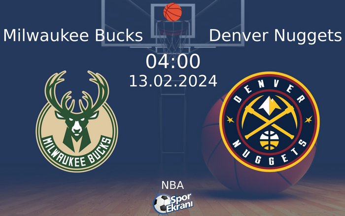 13 Şubat 2024 Milwaukee Bucks vs Denver Nuggets maçı Hangi Kanalda Saat Kaçta Yayınlanacak?