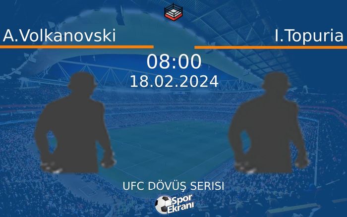 18 Şubat 2024 A.Volkanovski vs I.Topuria maçı Hangi Kanalda Saat Kaçta Yayınlanacak? 18 Şubat 2024 A.Volkanovski vs I.Topuria maçı Hangi Kanalda Saat Kaçta Yayınlanacak?