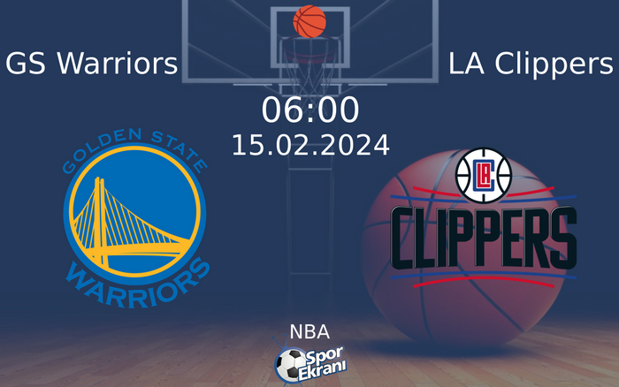 15 Şubat 2024 GS Warriors vs LA Clippers maçı Hangi Kanalda Saat Kaçta Yayınlanacak?