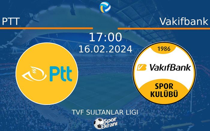 16 Şubat 2024 PTT vs Vakifbank maçı Hangi Kanalda Saat Kaçta Yayınlanacak? 16 Şubat 2024 PTT vs Vakifbank maçı Hangi Kanalda Saat Kaçta Yayınlanacak?