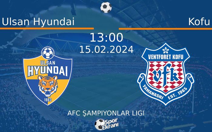 15 Şubat 2024 Ulsan Hyundai vs Kofu maçı Hangi Kanalda Saat Kaçta Yayınlanacak? 15 Şubat 2024 Ulsan Hyundai vs Kofu maçı Hangi Kanalda Saat Kaçta Yayınlanacak?