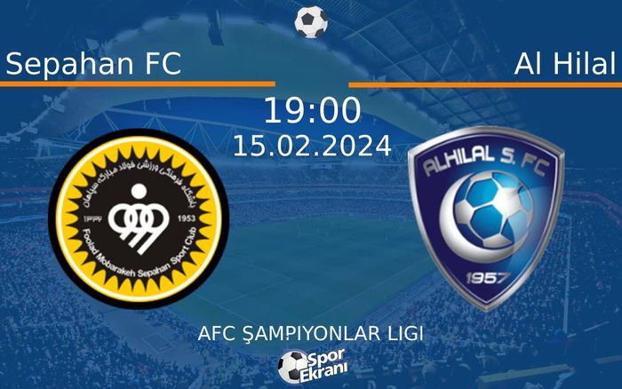 15 Şubat 2024 Sepahan FC vs Al Hilal maçı Hangi Kanalda Saat Kaçta Yayınlanacak?