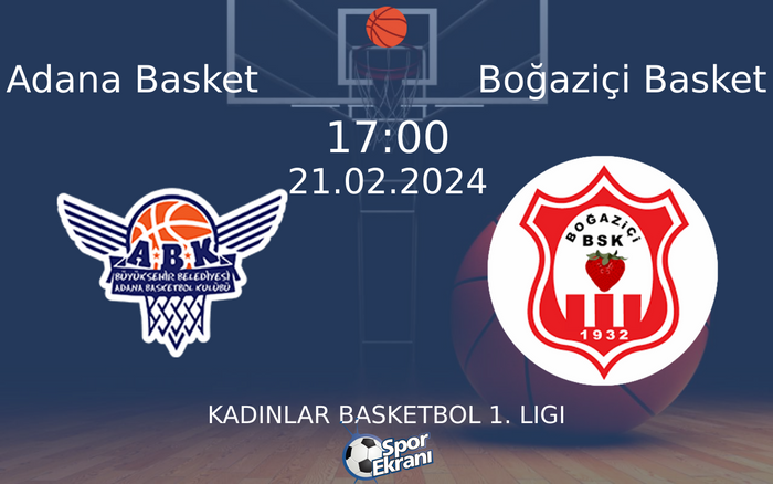 21 Şubat 2024 Adana Basket vs Boğaziçi Basket maçı Hangi Kanalda Saat Kaçta Yayınlanacak? 21 Şubat 2024 Adana Basket vs Boğaziçi Basket maçı Hangi Kanalda Saat Kaçta Yayınlanacak?