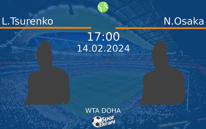 14 Şubat 2024 L.Tsurenko vs N.Osaka maçı Hangi Kanalda Saat Kaçta Yayınlanacak? 14 Şubat 2024 L.Tsurenko vs N.Osaka maçı Hangi Kanalda Saat Kaçta Yayınlanacak?