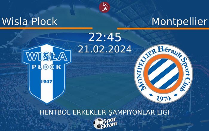 21 Şubat 2024 Wisla Plock vs Montpellier maçı Hangi Kanalda Saat Kaçta Yayınlanacak? 21 Şubat 2024 Wisla Plock vs Montpellier maçı Hangi Kanalda Saat Kaçta Yayınlanacak?