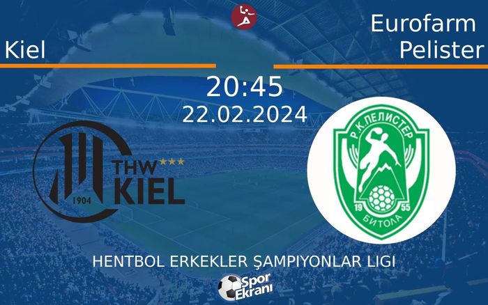 22 Şubat 2024 Kiel vs Eurofarm Pelister maçı Hangi Kanalda Saat Kaçta Yayınlanacak?