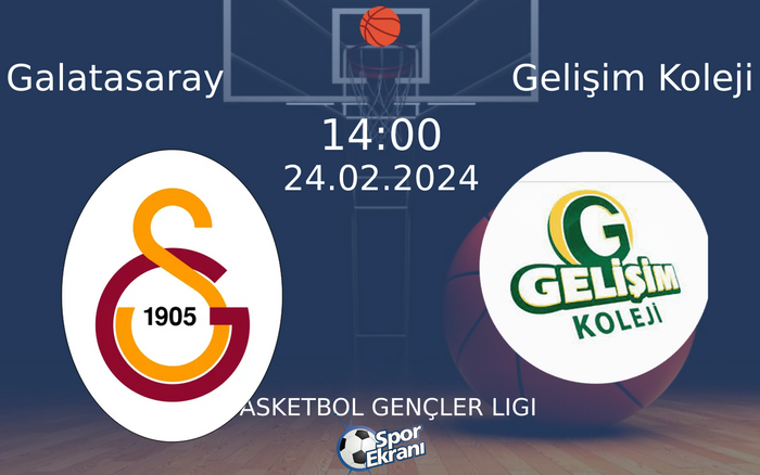 24 Şubat 2024 Galatasaray vs Gelişim Koleji maçı Hangi Kanalda Saat Kaçta Yayınlanacak?