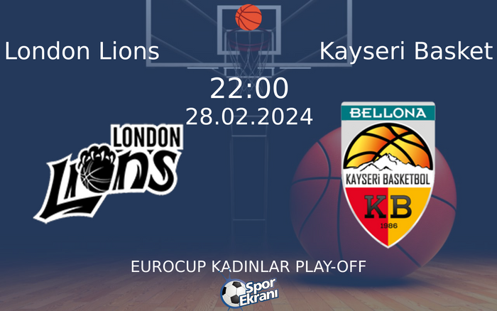 28 Şubat 2024 London Lions vs Kayseri Basket maçı Hangi Kanalda Saat Kaçta Yayınlanacak? 28 Şubat 2024 London Lions vs Kayseri Basket maçı Hangi Kanalda Saat Kaçta Yayınlanacak?