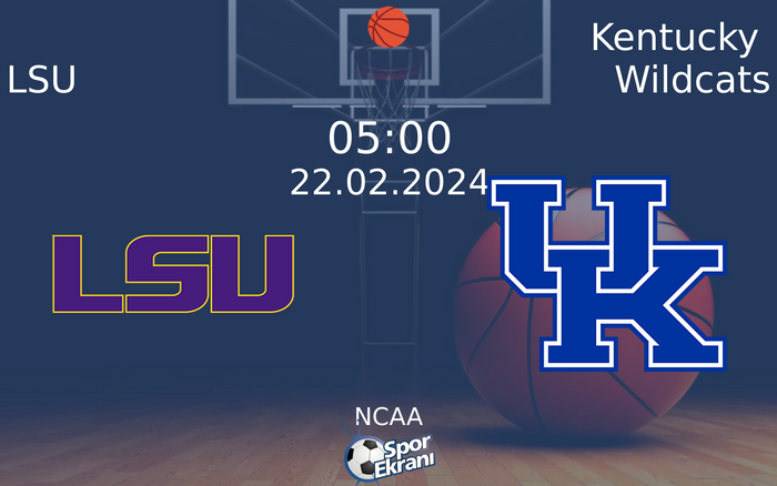 22 Şubat 2024 LSU vs Kentucky Wildcats maçı Hangi Kanalda Saat Kaçta Yayınlanacak?