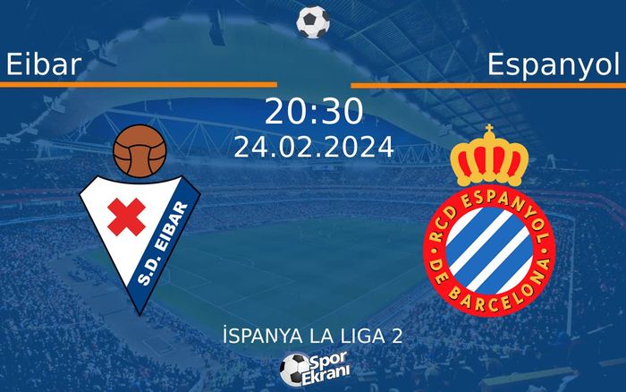 24 Şubat 2024 Eibar vs Espanyol maçı Hangi Kanalda Saat Kaçta Yayınlanacak? 24 Şubat 2024 Eibar vs Espanyol maçı Hangi Kanalda Saat Kaçta Yayınlanacak?