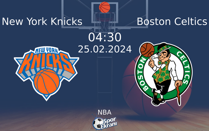 25 Şubat 2024 New York Knicks vs Boston Celtics maçı Hangi Kanalda Saat Kaçta Yayınlanacak?