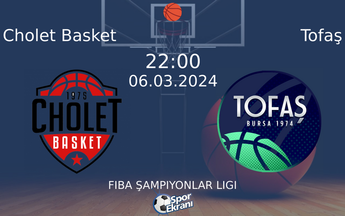 06 Mart 2024 Cholet Basket vs Tofaş maçı Hangi Kanalda Saat Kaçta Yayınlanacak? 06 Mart 2024 Cholet Basket vs Tofaş maçı Hangi Kanalda Saat Kaçta Yayınlanacak?