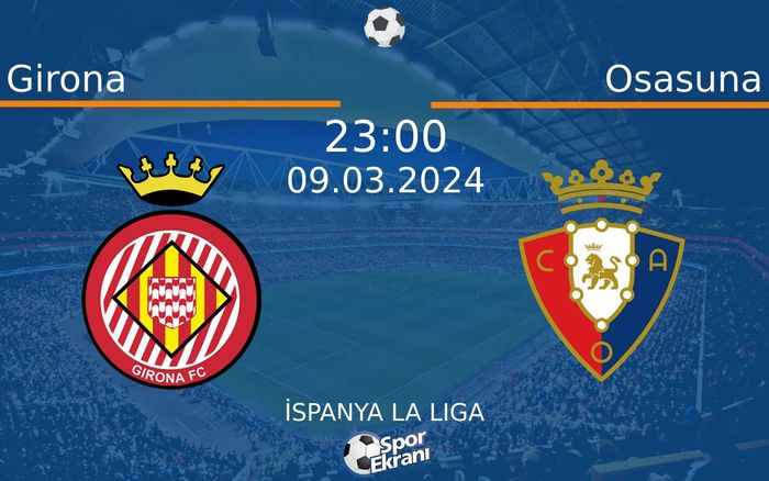 09 Mart 2024 Girona vs Osasuna maçı Hangi Kanalda Saat Kaçta Yayınlanacak? 09 Mart 2024 Girona vs Osasuna maçı Hangi Kanalda Saat Kaçta Yayınlanacak?