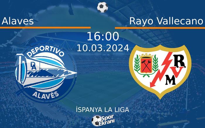 10 Mart 2024 Alaves vs Rayo Vallecano maçı Hangi Kanalda Saat Kaçta Yayınlanacak? 10 Mart 2024 Alaves vs Rayo Vallecano maçı Hangi Kanalda Saat Kaçta Yayınlanacak?