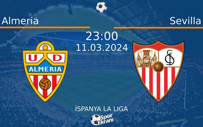 11 Mart 2024 Almeria vs Sevilla maçı Hangi Kanalda Saat Kaçta Yayınlanacak? 11 Mart 2024 Almeria vs Sevilla maçı Hangi Kanalda Saat Kaçta Yayınlanacak?