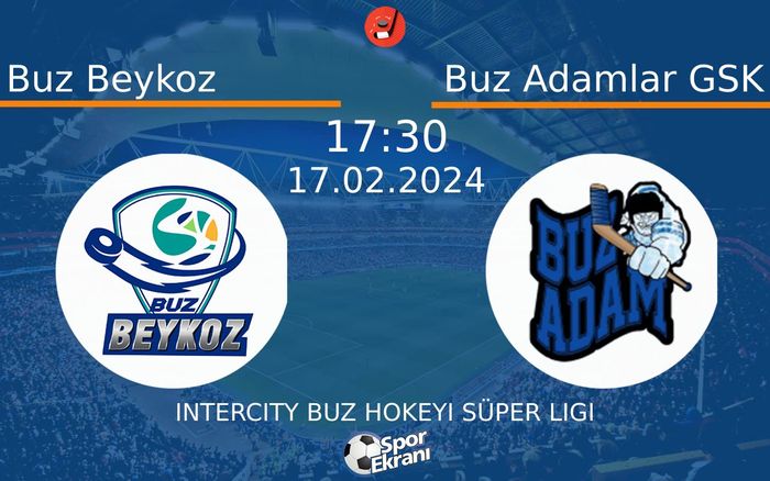 17 Şubat 2024 Buz Beykoz vs Buz Adamlar GSK maçı Hangi Kanalda Saat Kaçta Yayınlanacak? 17 Şubat 2024 Buz Beykoz vs Buz Adamlar GSK maçı Hangi Kanalda Saat Kaçta Yayınlanacak?