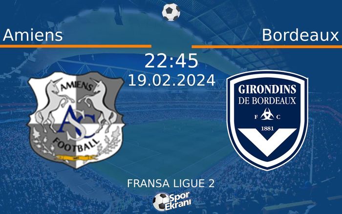 19 Şubat 2024 Amiens vs Bordeaux maçı Hangi Kanalda Saat Kaçta Yayınlanacak? 19 Şubat 2024 Amiens vs Bordeaux maçı Hangi Kanalda Saat Kaçta Yayınlanacak?